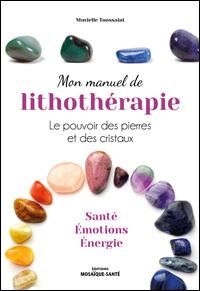 Produktbild: Mon manuel de lithoth&eacute;rapie : le pouvoir des pierres et des cristaux
