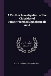 Produktbild: A Further Investigation of the Chlorides of Paranitroorthosulphobenzoic Acid