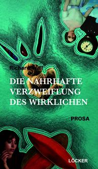 Produktbild: Die nahrhafte Verzweiflung des Wirklichen