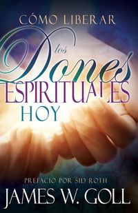 Produktbild: C&oacute;mo Liberar Los Dones Espirituales Hoy