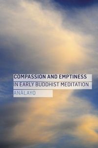Bild vom Artikel Compassion and Emptiness in Early Buddhist Meditation vom Autor Analayo