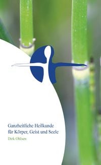 Produktbild: Ganzheitliche Heilkunde f&uuml;r K&ouml;rper, Geist und Seele