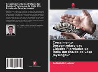 Produktbild: Crescimento Descontrolado das Cidades Planejadas da &Iacute;ndia Um Estudo de Caso Jaysingpur