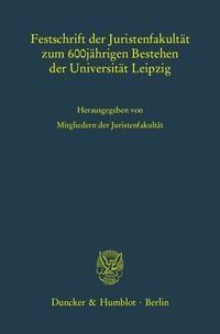 Produktbild: Festschrift der Juristenfakult&auml;t zum 600j&auml;hrigen Bestehen der Universit&auml;t Leipzig.