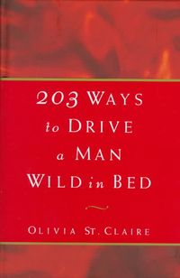 Bild vom Artikel 203 Ways to Drive a Man Wild in Bed vom Autor Olivia St Claire