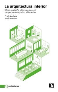Produktbild: La arquitectura interior : c&oacute;mo su dise&ntilde;o influye en nuestro comportamiento, salud y bienestar