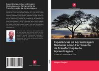 Produktbild: Experi&ecirc;ncias de Aprendizagem Mediadas como Ferramenta de Transforma&ccedil;&atilde;o da Aprendizagem