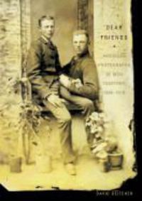 Produktbild: Dear Friends: American Photographs of Men Together, 1840-1918