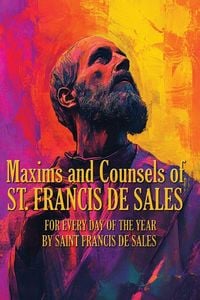 Produktbild: Maxims and Counsels of ST. FRANCIS DE SALES