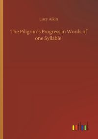 Produktbild: The Piligrim&acute;s Progress in Words of one Syllable