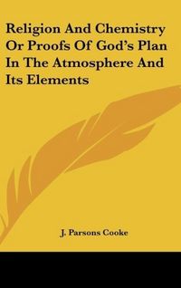 Produktbild: Cooke, J: Religion And Chemistry Or Proofs Of God's Plan In