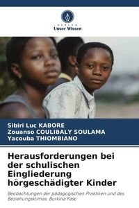 Produktbild: Herausforderungen bei der schulischen Eingliederung h&ouml;rgesch&auml;digter Kinder