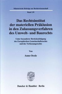 Produktbild: Das Rechtsinstitut der materiellen Pr&auml;klusion in den Zulassungsverfahren des Umwelt- und Baurechts.