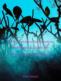 Produktbild: Herbal Solutions for Digestive Wellness: A Guide for Parents And Homeopaths