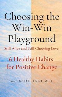 Produktbild: Choosing The Win-Win Playground: Still Alive and Still Choosing Love