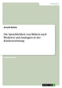 Produktbild: Die Sprachlichkeit von Bildern nach Wedewer und Analogien in der Kinderzeichnung