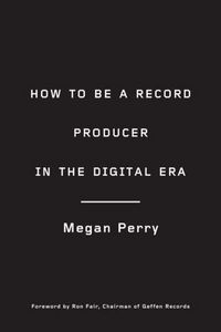Produktbild: How to Be a Record Producer in the Digital Era