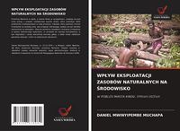Produktbild: Wp&iquest;yw Eksploatacji Zasob&oacute;w Naturalnych Na &iquest;rodowisko