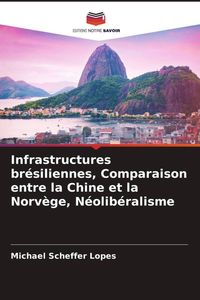 Produktbild: Infrastructures br&eacute;siliennes, Comparaison entre la Chine et la Norv&egrave;ge, N&eacute;olib&eacute;ralisme