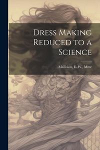 Produktbild: Dress Making Reduced to a Science