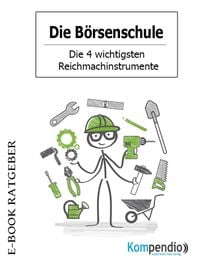 Produktbild: Die B&ouml;rsenschule - Die 4 wichtigsten Reichmachinstrumente