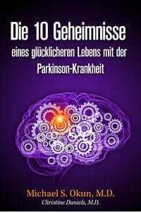 Produktbild: Die 10 Geheimnisse eines gl&uuml;cklicheren Lebens mit der Parkinson-Krankheit