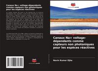 Produktbild: Canaux Na+ voltage-d&eacute;pendants comme capteurs non photoniques pour les esp&egrave;ces r&eacute;actives