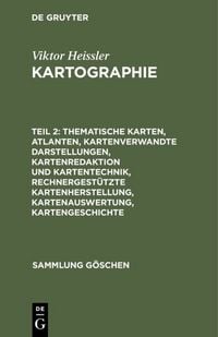 Produktbild: Thematische Karten, Atlanten, kartenverwandte Darstellungen, Kartenredaktion und Kartentechnik, rechnergest&uuml;tzte Kartenherstellung, Kartenauswertung, Kartengeschichte