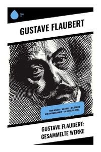 Produktbild: Gustave Flaubert: Gesammelte Werke