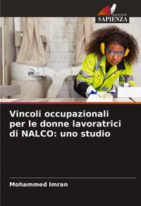Produktbild: Vincoli occupazionali per le donne lavoratrici di NALCO: uno studio