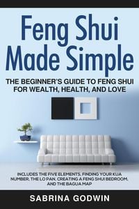 Produktbild: Feng Shui Made Simple - The Beginner's Guide to Feng Shui for Wealth, Health and Love - Includes the Five Elements, Finding Your Kua Number, the Lo Pa