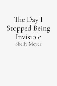 Produktbild: The Day I Stopped Being Invisible