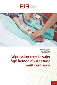 Produktbild: D&eacute;pression chez le sujet &acirc;g&eacute; h&eacute;modialys&eacute;: &eacute;tude multicentrique