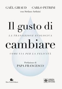 Produktbild: Il gusto di cambiare. La transizione ecologia come via per la felicit&agrave;
