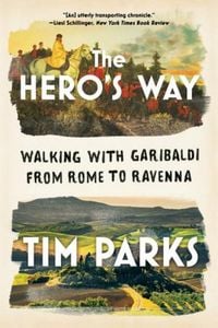 Produktbild: The Hero's Way - Walking with Garibaldi from Rome to Ravenna