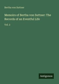 Produktbild: Memoirs of Bertha von Suttner: The Records of an Eventful Life