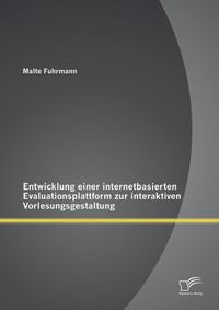 Produktbild: Entwicklung einer internetbasierten Evaluationsplattform zur interaktiven Vorlesungsgestaltung