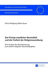 Produktbild: Das Prinzip staatlicher Neutralit&auml;t und die Freiheit der Religionsaus&uuml;bung