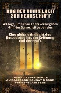 Produktbild: VON DER DUNKELHEIT ZUR HERRSCHAFT - 40 Tage, um sich aus dem verborgenen Griff der Dunkelheit zu befreien