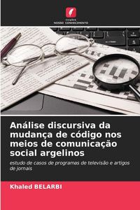 Produktbild: An&aacute;lise discursiva da mudan&ccedil;a de c&oacute;digo nos meios de comunica&ccedil;&atilde;o social argelinos