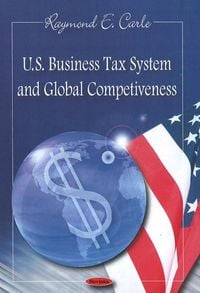 Produktbild: U.S. Business Tax System & Global Competiveness