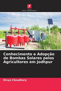 Produktbild: Conhecimento e Adop&ccedil;&atilde;o de Bombas Solares pelos Agricultores em Jodhpur