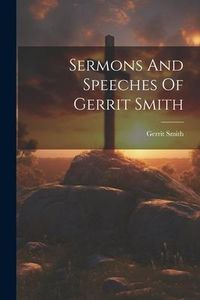 Produktbild: Sermons And Speeches Of Gerrit Smith