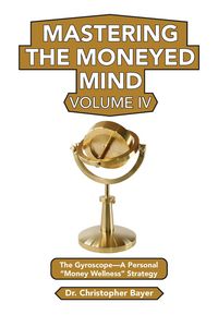 Produktbild: Mastering the Moneyed Mind, Volume IV
