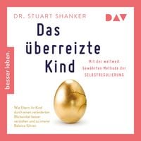 Produktbild: Das &uuml;berreizte Kind. Wie Eltern ihr Kind besser verstehen und zu innerer Balance f&uuml;hren. Mit der weltweit bew&auml;hrten Methode der Selbstregulierung