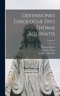 Produktbild: Defensiones theologi&aelig; divi Thom&aelig; Aquinatis; Volume 1