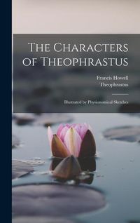 Produktbild: The Characters of Theophrastus: Illustrated by Physionomical Sketches