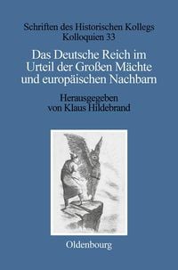 Produktbild: Das Deutsche Reich im Urteil der Gro&szlig;en M&auml;chte und europ&auml;ischen Nachbarn (1871-1945)