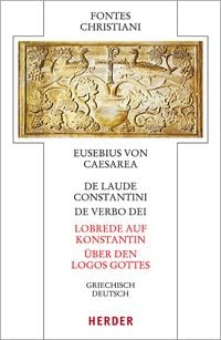 Produktbild: De laude Constantini - Lobrede auf Konstantin / De verbo dei - &Uuml;ber den Logos Gottes