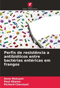 Produktbild: Perfis de resist&ecirc;ncia a antibi&oacute;ticos entre bact&eacute;rias ent&eacute;ricas em frangos